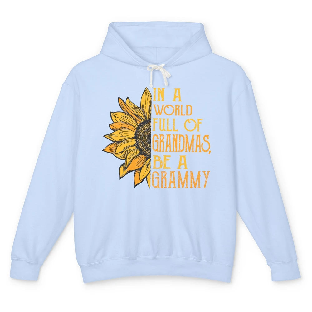 Sunflower In A World Full Of Grandmas Be A Grammy Mother Day Unisex Lightweight Hoodie