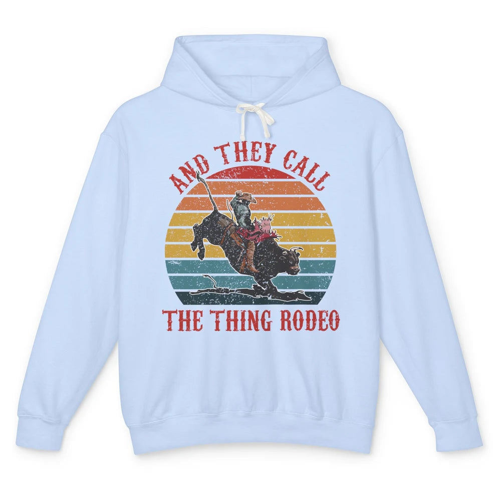 Retro Cowboy Riding Horse They Call The Thing Rodeo Western Unisex Lightweight Hoodie