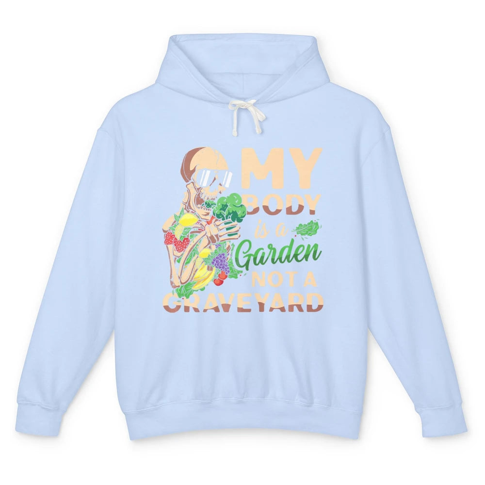 My Body Is Garden Not Graveyard Vegan Vegetarian Veggies Unisex Lightweight Hoodie