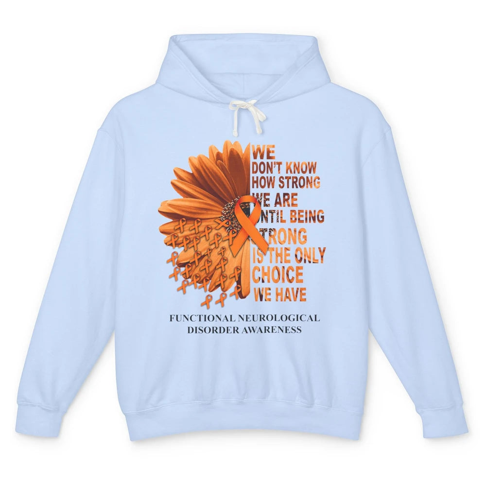 FND Awareness Daisy Orange Ribbon We Don't Know How Strong Unisex Lightweight Hoodie