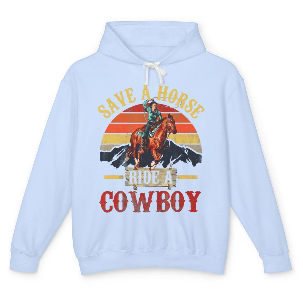 Save A Horse Ride A Cowboy Rodeo Vintage Cowgirl Southern Western Country Horseback Howdy Unisex Lightweight Hoodie