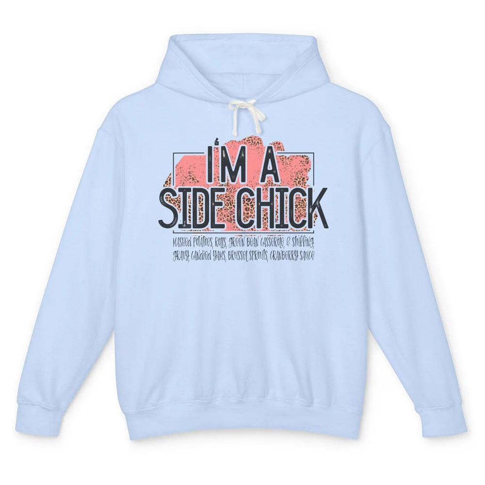 I'm Side Chick Mashed Potatoes Rolls Fall Thanksgiving Fall Unisex Lightweight Hoodie