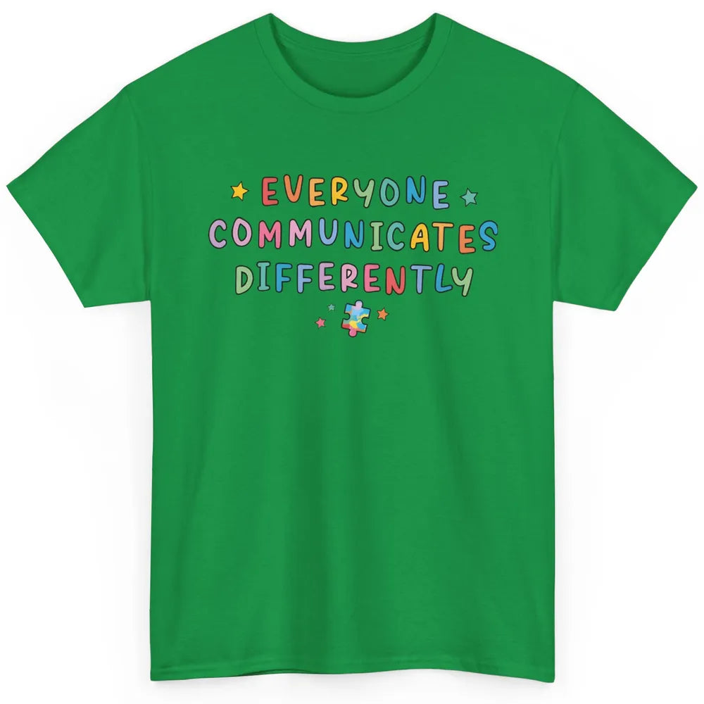 Autism Sped Teacher Everyone Communicates Differently Classic Unisex T-Shirt