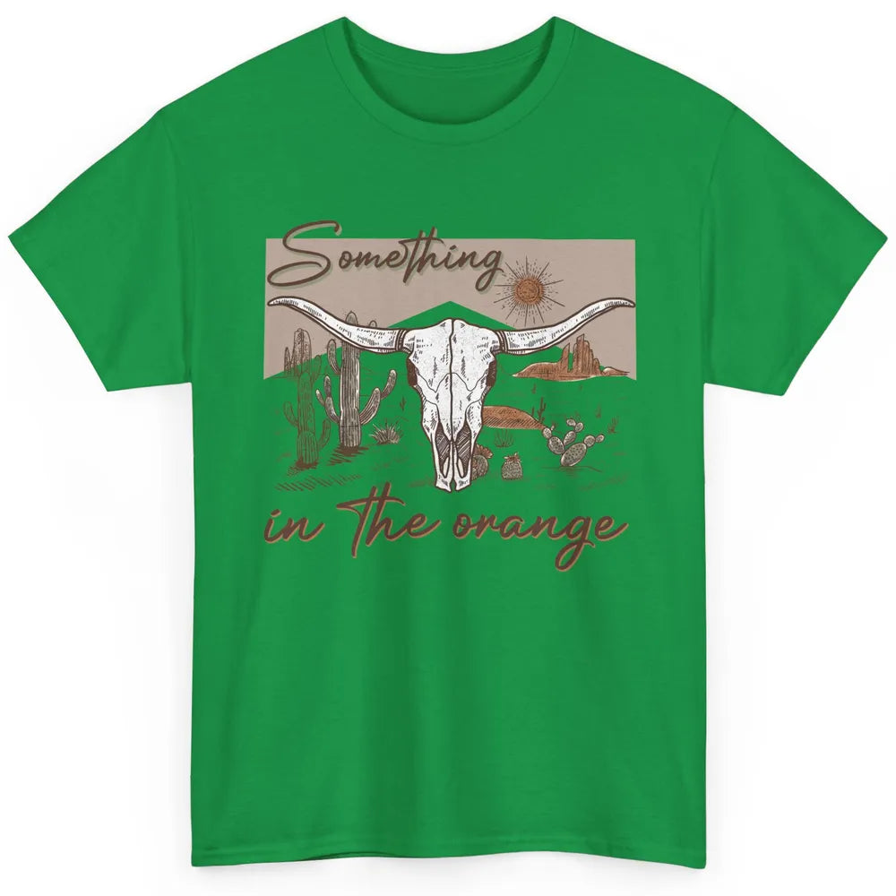 Desert Bull Skull Something In The Orange Western Country Classic Unisex T-Shirt