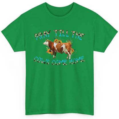 Sunflower Cow Pray Till The Cows Come Home Western Heifer Classic Unisex T-Shirt