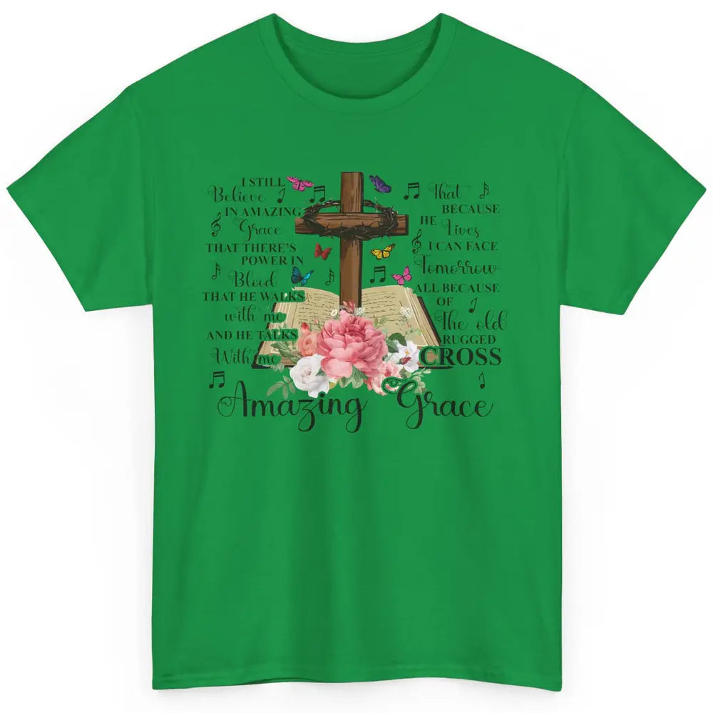 Christian Floral Cross I Still Believe In Amazing Grace Classic Unisex T-Shirt