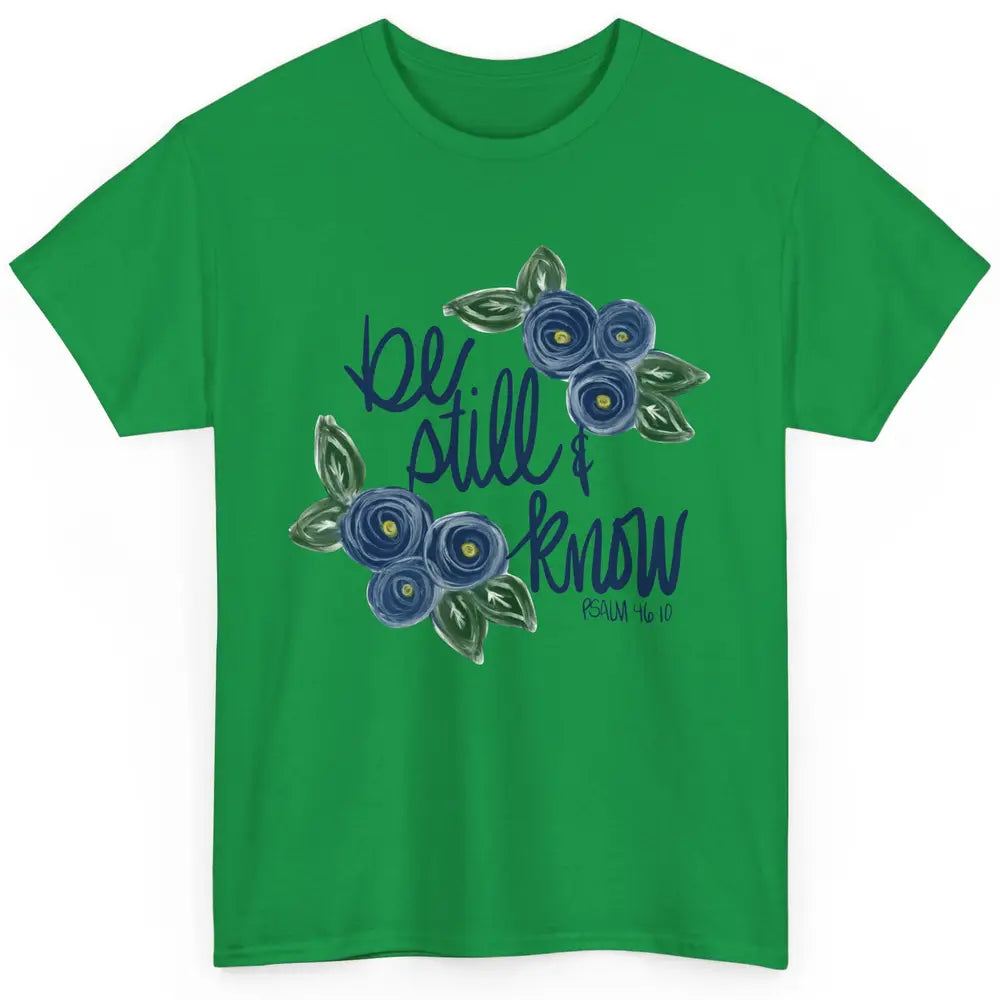 Floral Be Still And Know Bible Verse Christian Religious Classic Unisex T-Shirt