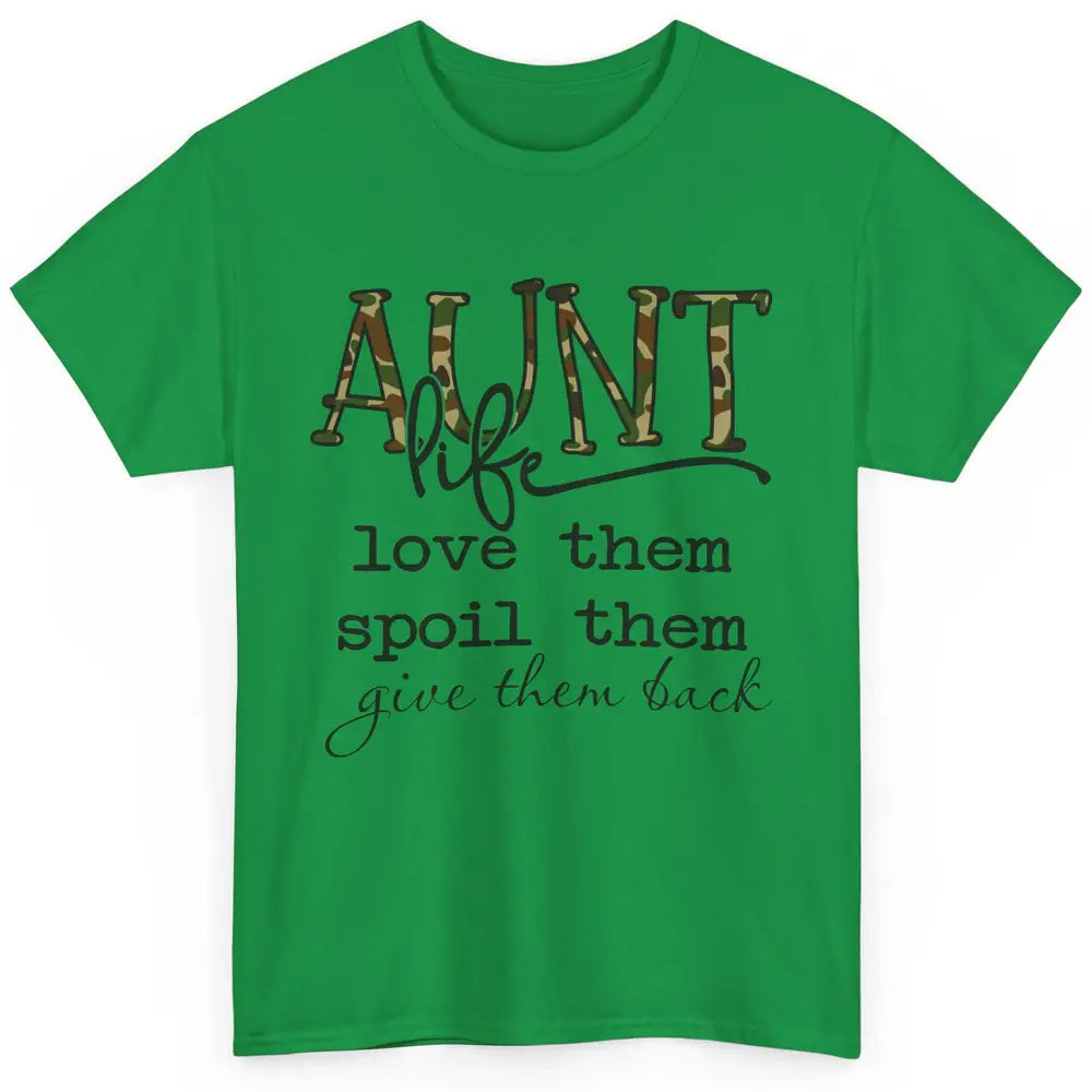 Funny Aunt Life Love Them Spoil Them Give Them Back Auntie Classic Unisex T-Shirt