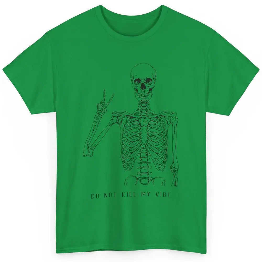 Do Not Kill My Vibe Skeleton Peace Inspiration Skull Hippie Classic Unisex T-Shirt