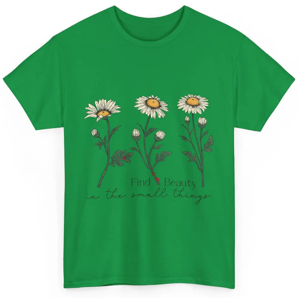 Find Beauty In Small Things Floral Minimalist Mental Health Classic Unisex T-Shirt