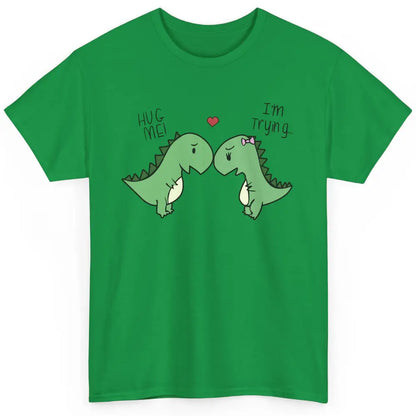 Cute Dinosaurs Hug Me I'm Trying Funny Dinosaur T-Rex Couple Classic Unisex T-Shirt