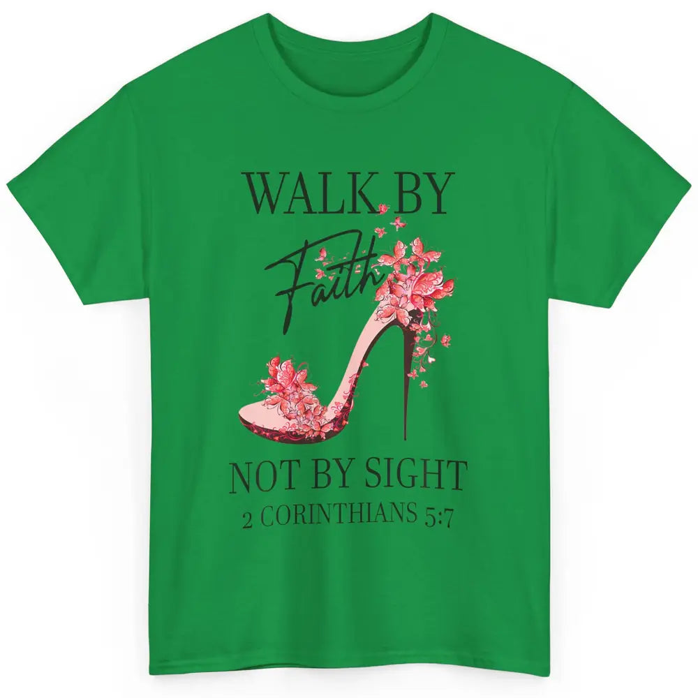 Floral Walk By Faith High Heels Christian Bible Verse God Classic Unisex T-Shirt