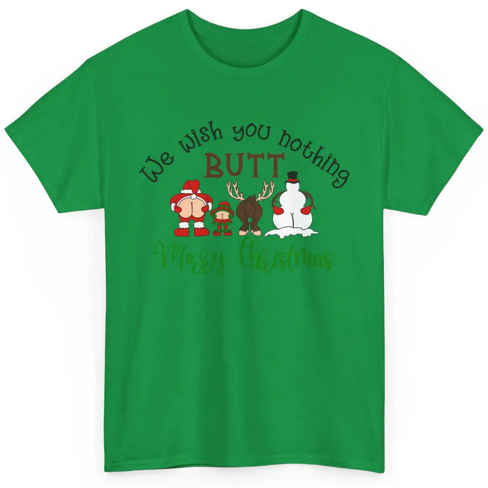 Funny We Wish You Nothing Butt Merry Christmas Santa Deer Classic Unisex T-Shirt