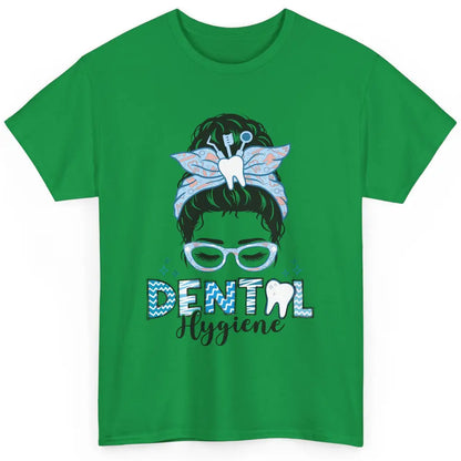 Dental Hygiene Life Messy Bun Hair Glasses Dentist Life Classic Unisex T-Shirt