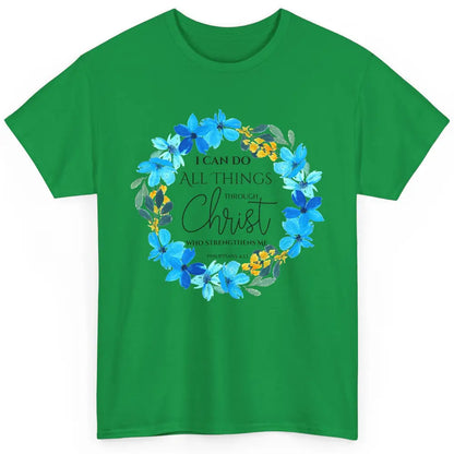 Floral I Can Do All Things Through Christ Bible Christian Classic Unisex T-Shirt