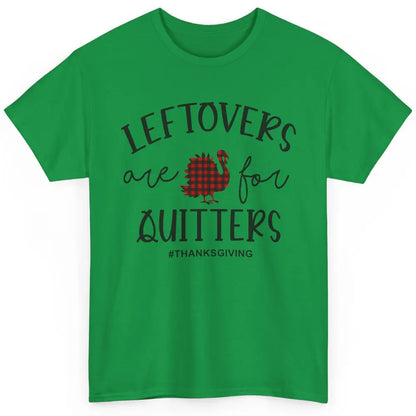 Leftovers Are For Quitters Funny Thanksgiving Turkey Dinner Classic Unisex T-Shirt