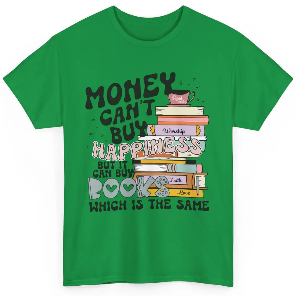 Bookish Money Can't Buy Happiness But Can Buy Books Booknerd Classic Unisex T-Shirt