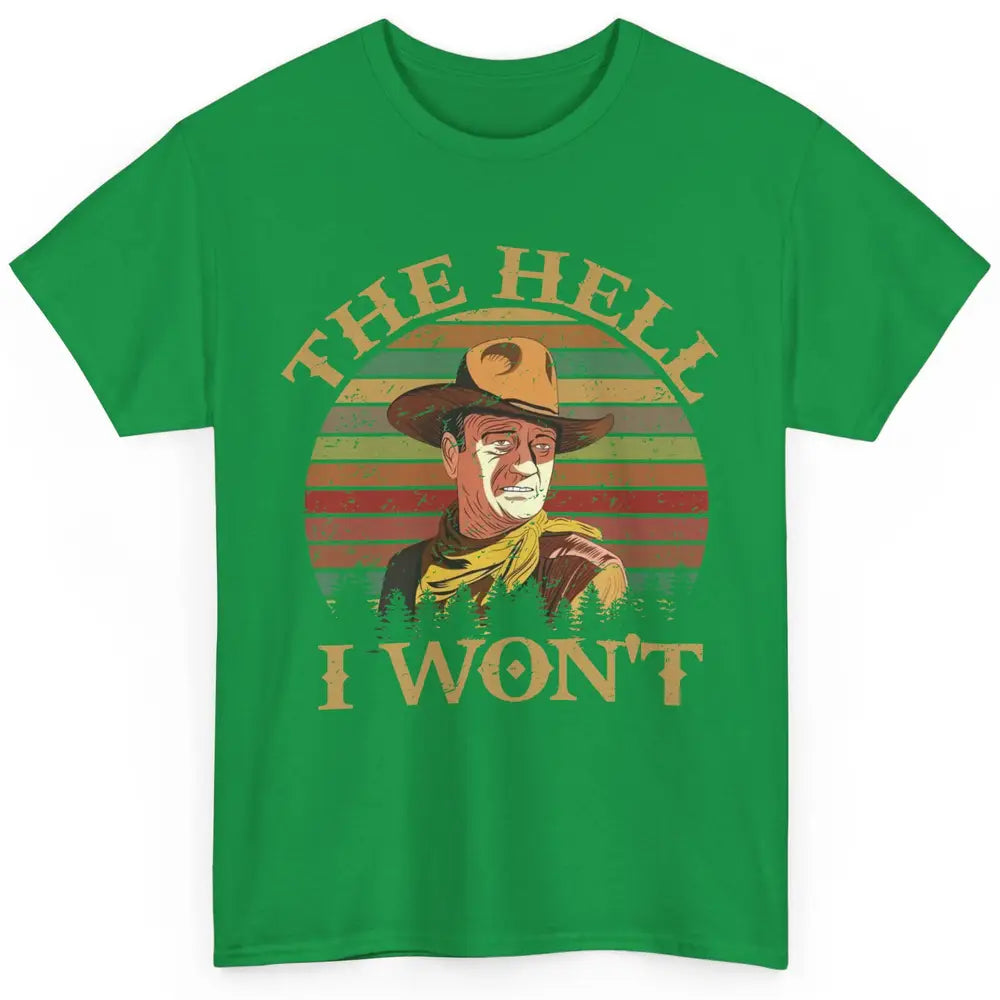 Vintage Cowboy The Hell I Won't Western Country Rodeo Dad Classic Unisex T-Shirt