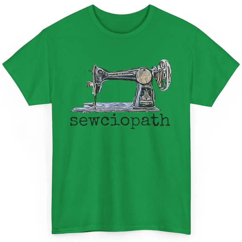 Retro Sewing Machine Sewciopath Quilting Life Sewer Life Classic Unisex T-Shirt