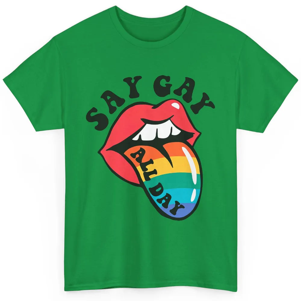 Say Gay All Day Rainbow LGBT Pride Month Lesbian Proud LGBT Classic Unisex T-Shirt