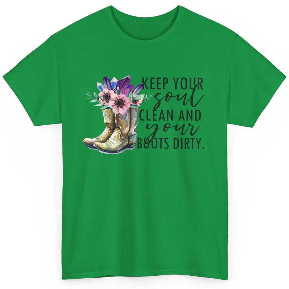 Floral Cowboy Boots Keep Your Soul Clean Boots Dirty Western Classic Unisex T-Shirt