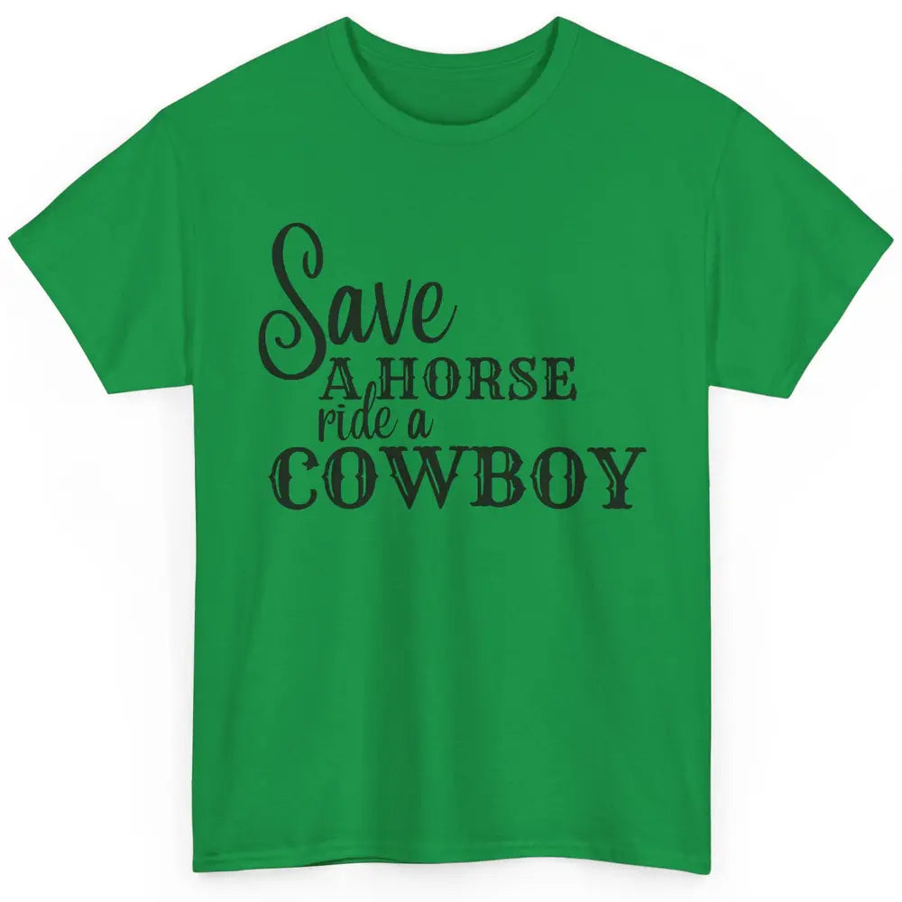 Retro Save A Horse Ride A Cowboy Western Country Cowboy Gift Classic Unisex T-Shirt