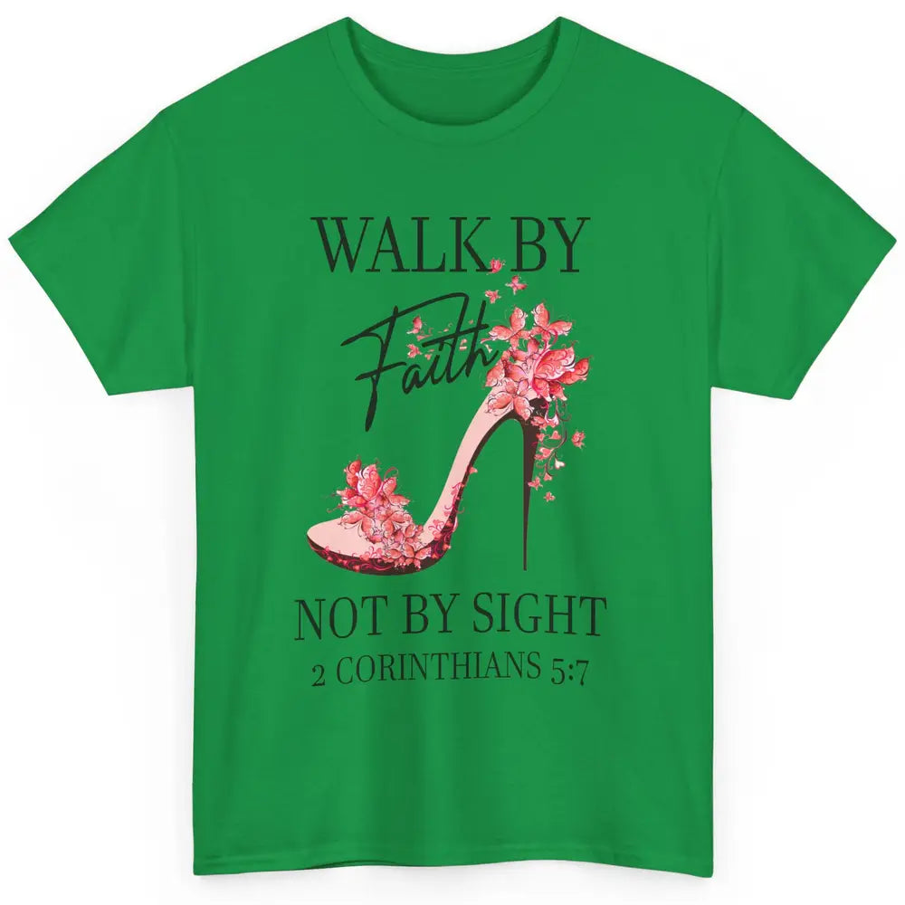 Floral High Heels Walk By Faith Not By Sight Christian Gift Classic Unisex T-Shirt