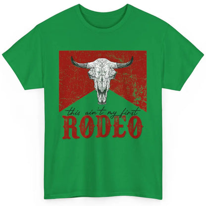 This Aint My First Rodeo Bull Skull Heifer Western Vintage Classic Unisex T-Shirt