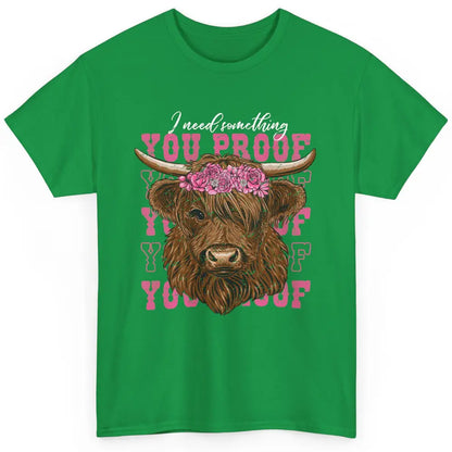 Floral Baby Highland Cow I Need Something You Proof Western Classic Unisex T-Shirt