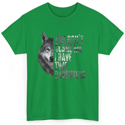 Wolf Dad Don't Scare Me I Have 2 Daughters Funny Fathers Day Classic Unisex T-Shirt