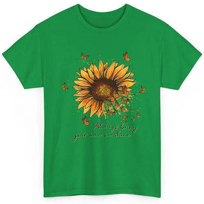 Always Bring Your Own Sunshine Sunflower Butterfly Positive Classic Unisex T-Shirt