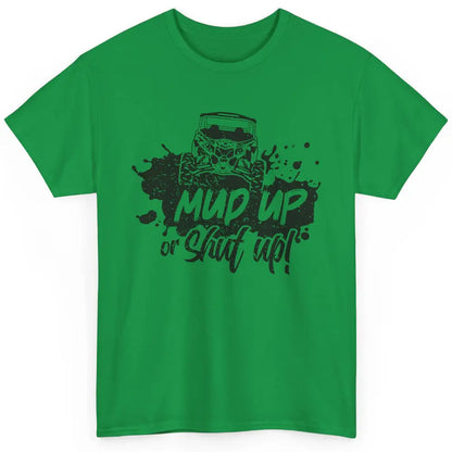 Retro UTV SXS Rider Mud Up Or Shut Up ATV Offroad Riding SXS Classic Unisex T-Shirt