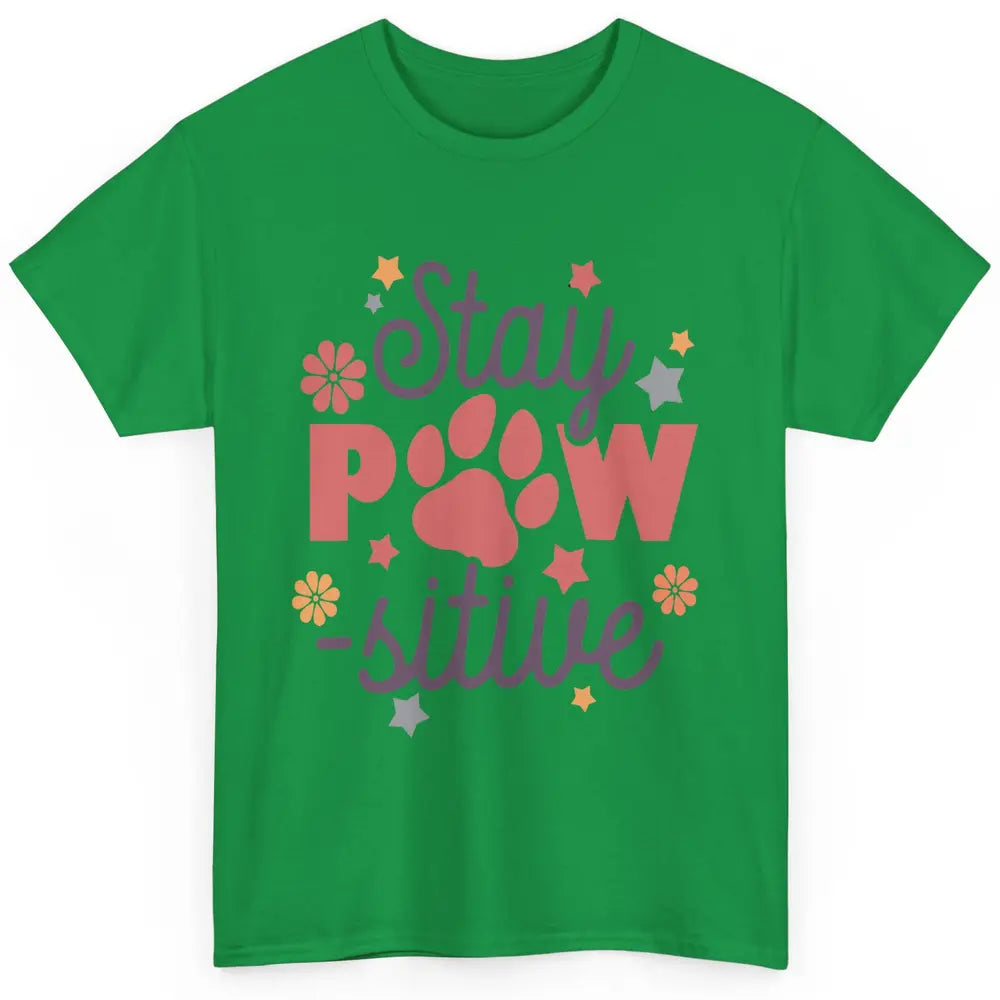 Cute Dog Paws Stay Paw-sitive Dog Mom Hippie Dog Mama Gift Classic Unisex T-Shirt