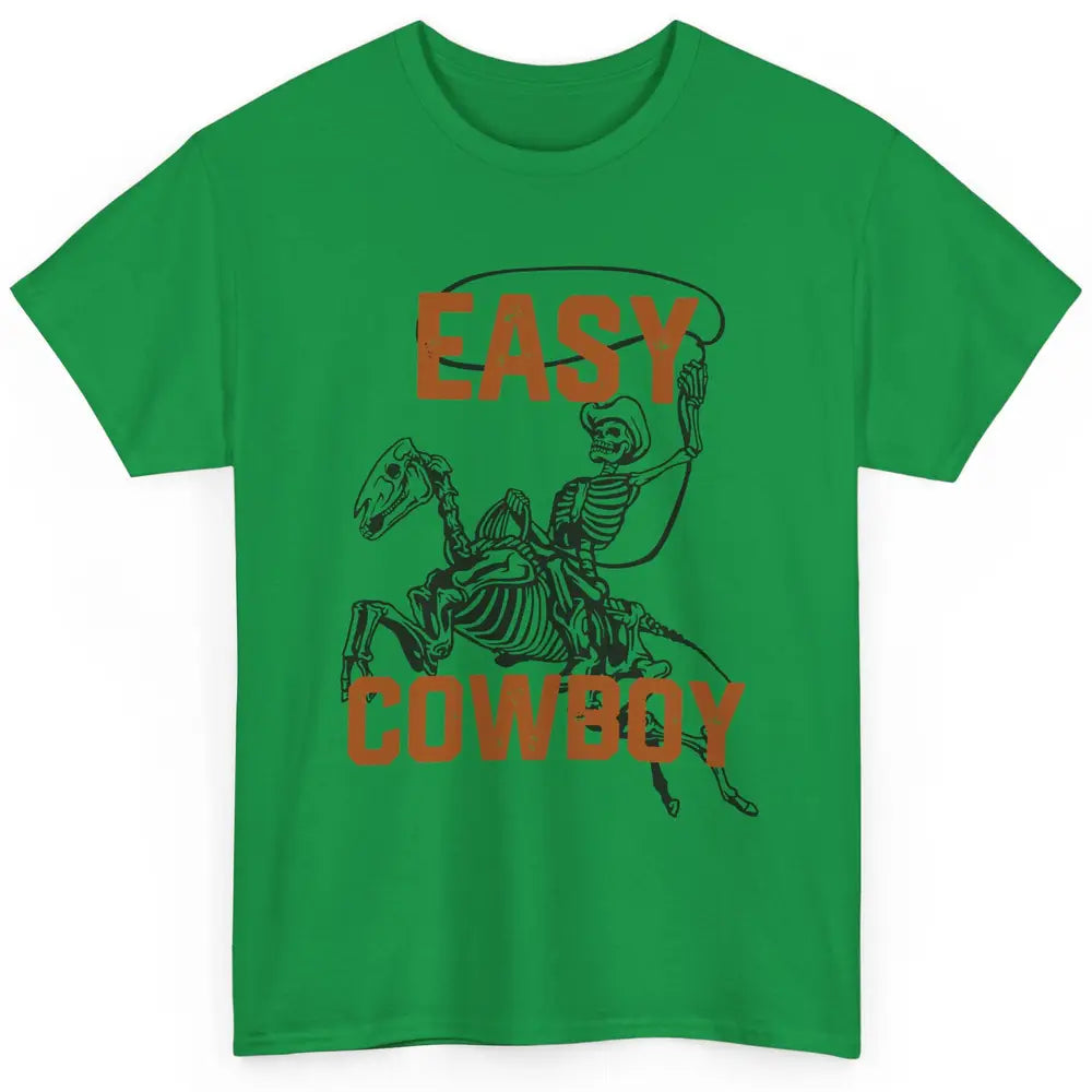 Easy Cowboy Skeleton Retro Boho Western Country Cowgirl Gift Classic Unisex T-Shirt