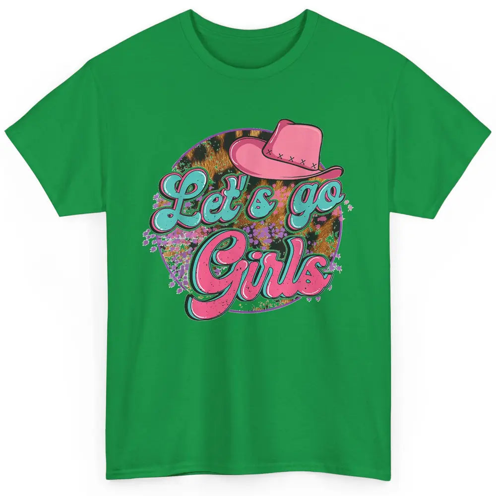 Cowboy Hat Lets Go Girls Western Country Cowgirls Leopard Classic Unisex T-Shirt