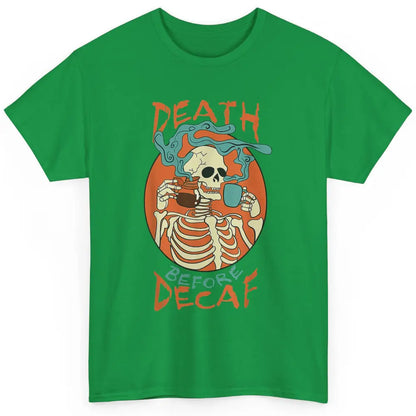 Death Before Decaf Caffeinated Magical Skeleton Coffee Skull Classic Unisex T-Shirt