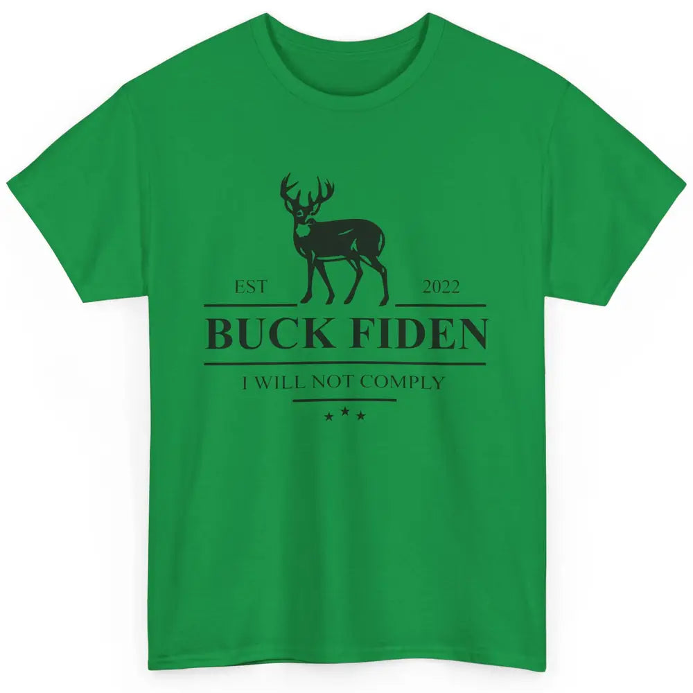 Funny Buck Fiden I Will Not Comply Anti Biden Liberals Gift Classic Unisex T-Shirt