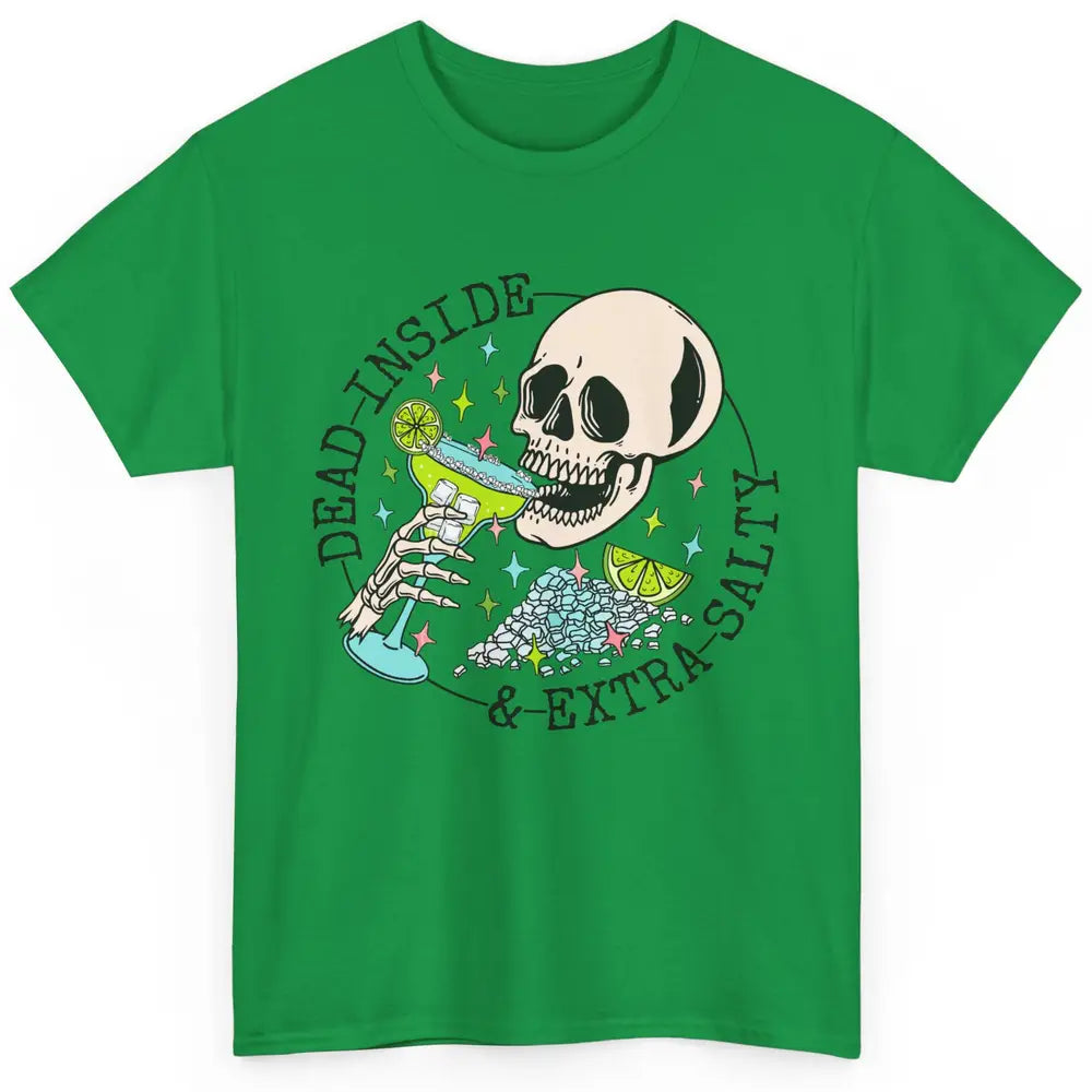 Dead Inside & Extra Salty Skull Drinking Margarita Tequila Classic Unisex T-Shirt