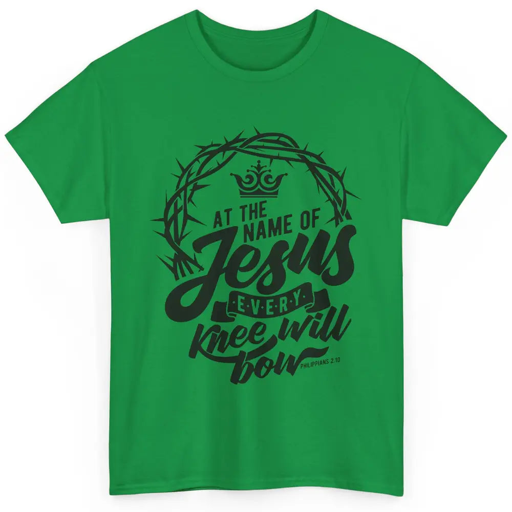 Christian At The Name Of Jesus Every Knee Will Bow Bible Classic Unisex T-Shirt