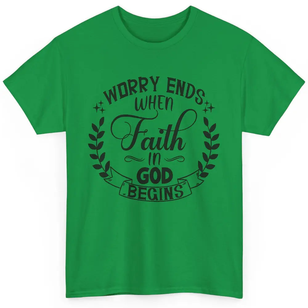 Worry Ends Where Faith Begin Christian Religious Bible Verse Classic Unisex T-Shirt