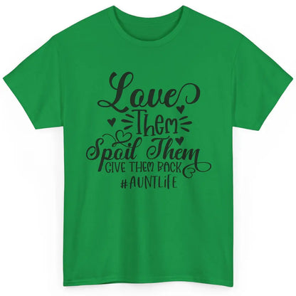 Funny Auntie Life Love Them Spoil Them Give Them Back Classic Unisex T-Shirt