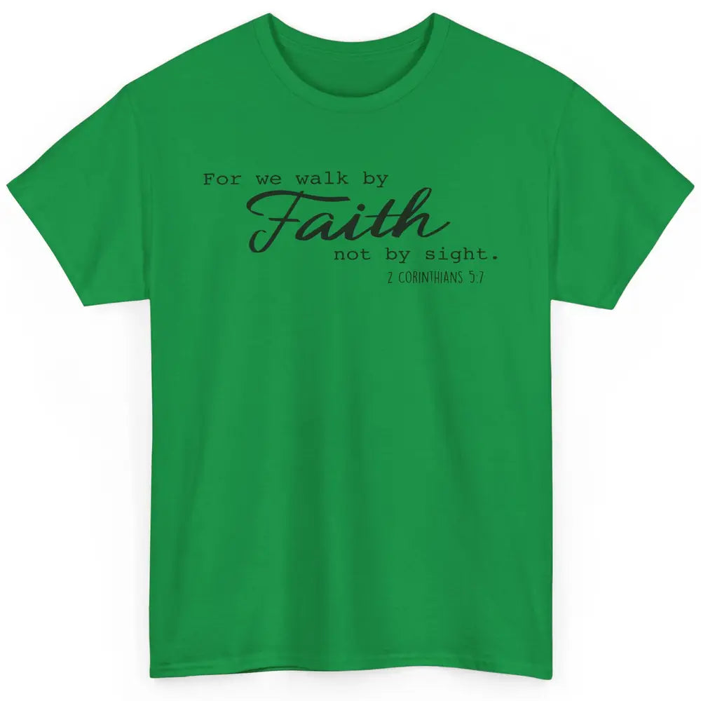 Christian Walk By Faith Not By Sight Bible Verse Religious Classic Unisex T-Shirt