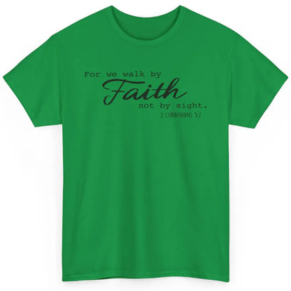 Christian Walk By Faith Not By Sight Bible Verse Religious Classic Unisex T-Shirt