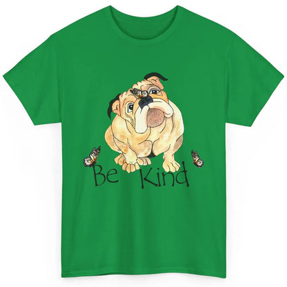 Be Kind English Bulldog With Butterfly Bulldog Lovers Gift Classic Unisex T-Shirt