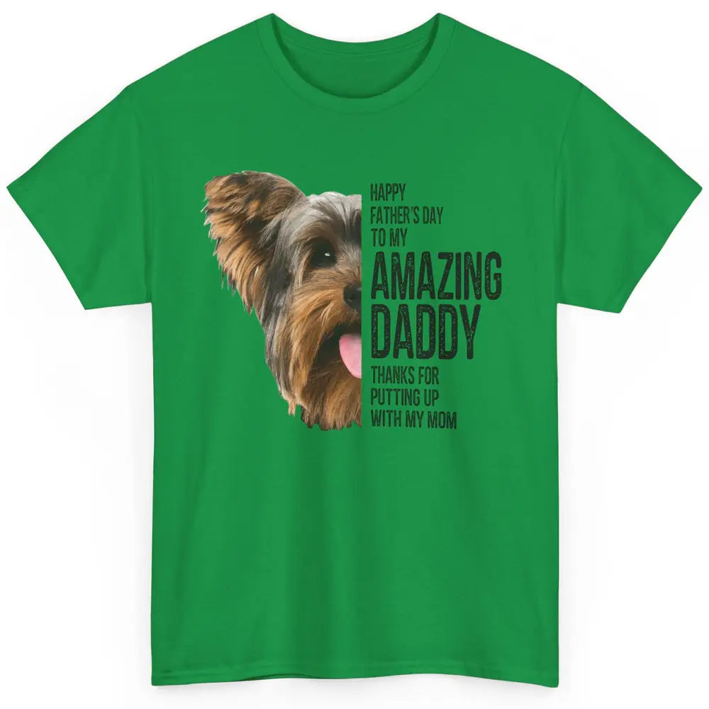 Yorkie Happy Fathers Day To My Amazing Dad Yorkshire Terrier Classic Unisex T-Shirt