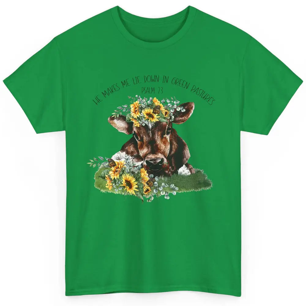 Sunflower Cow He Makes Me Lie Down In Green Pastures Bible Classic Unisex T-Shirt