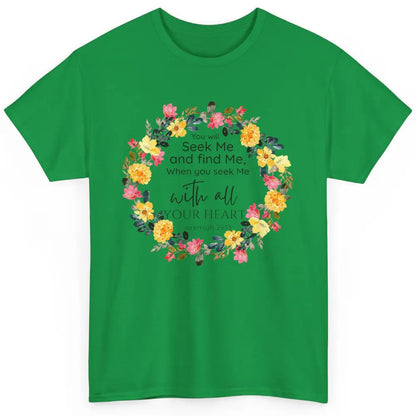 Floral Christian You Seek Me With All Your Heart Bible Verse Classic Unisex T-Shirt