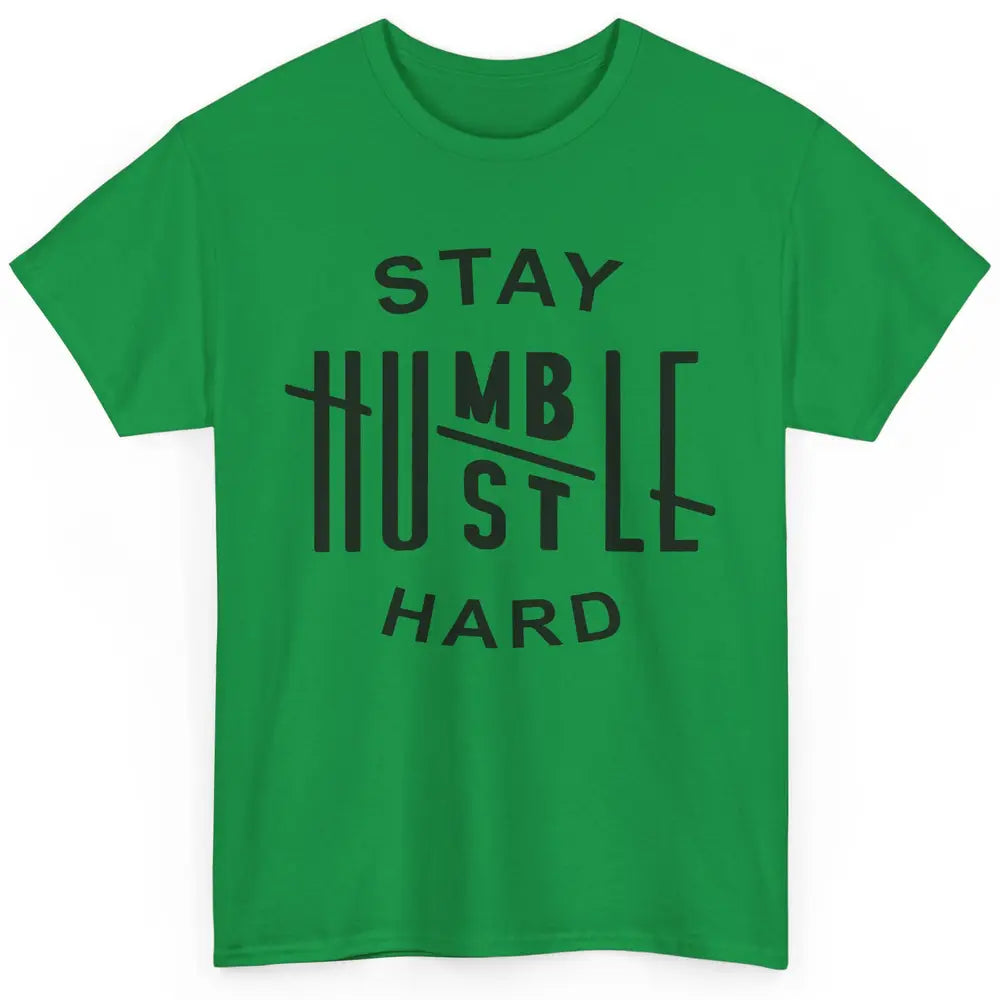 Always Stay Humble Hustle Hard Spread Kindness Inspirational Classic Unisex T-Shirt