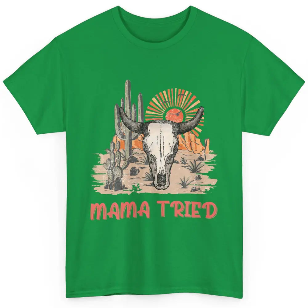 Vintage Bull Skull Western Howdy Mama Tried Western Country Classic Unisex T-Shirt