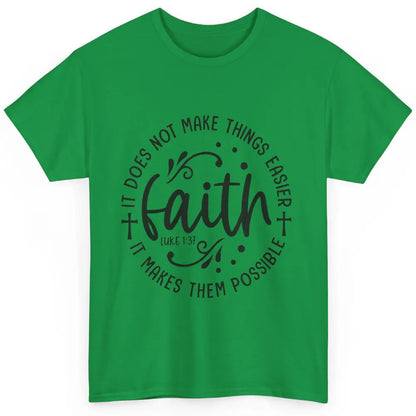 Faith Does Not Make Thing Easy Cross God Christian Religion Classic Unisex T-Shirt